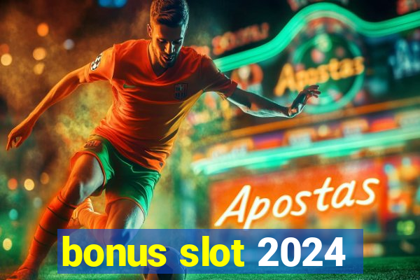 bonus slot 2024