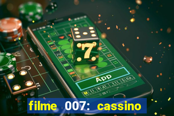 filme 007: cassino royale completo dublado youtube