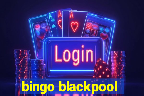 bingo blackpool