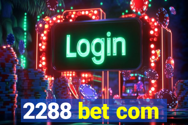 2288 bet com