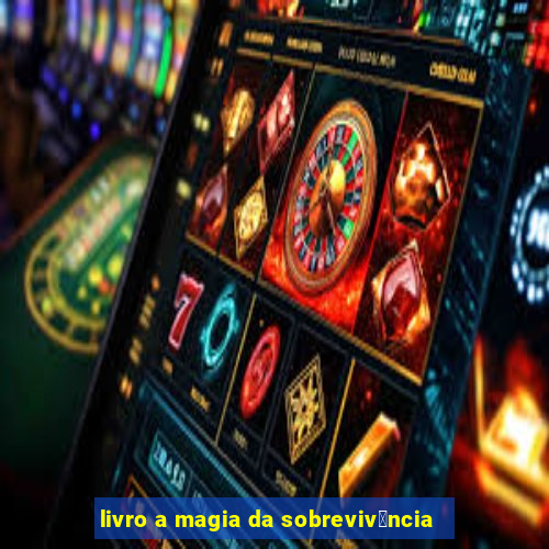 livro a magia da sobreviv锚ncia