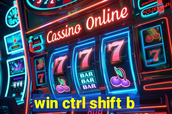 win ctrl shift b