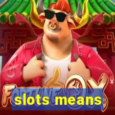 slots means