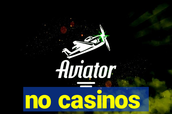 no casinos