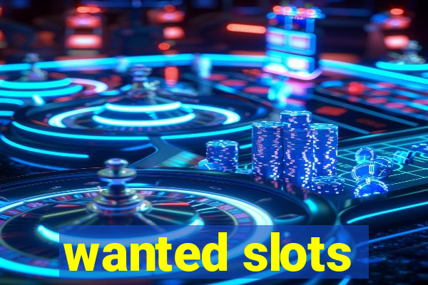 wanted slots