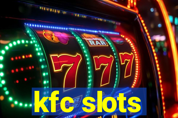 kfc slots