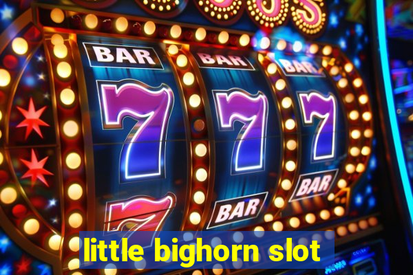 little bighorn slot