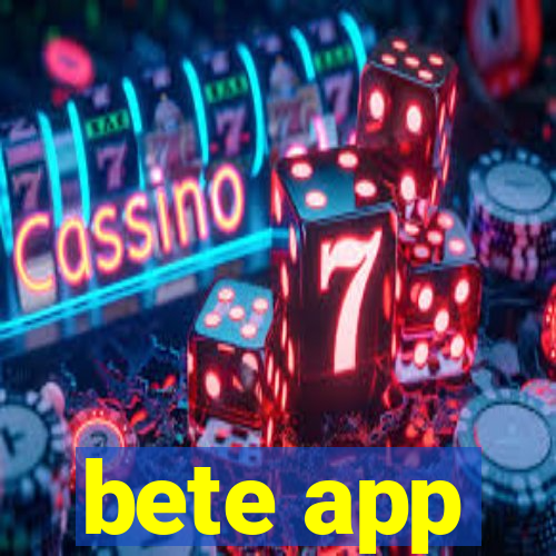 bete app