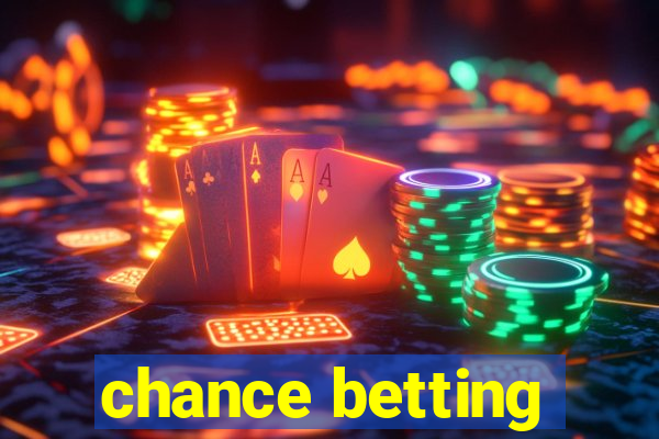 chance betting