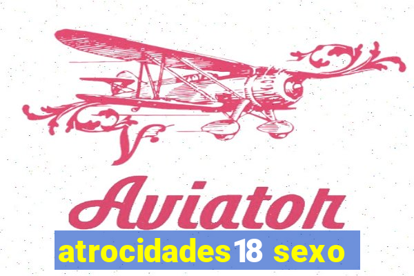 atrocidades18 sexo