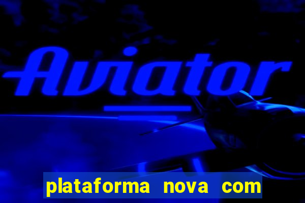 plataforma nova com b?nus de cadastro