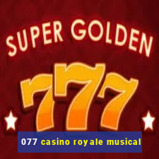 077 casino royale musical