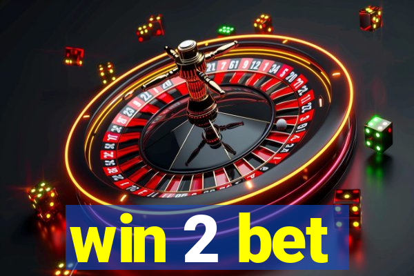 win 2 bet