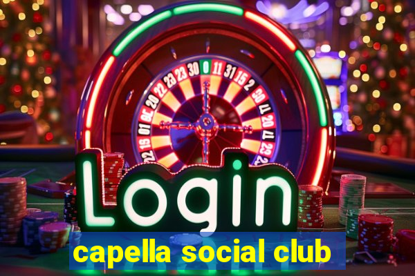 capella social club