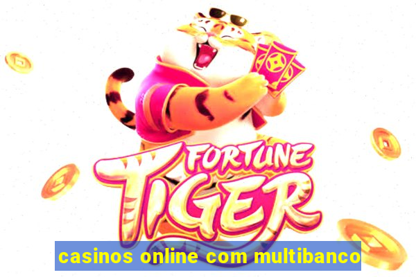 casinos online com multibanco