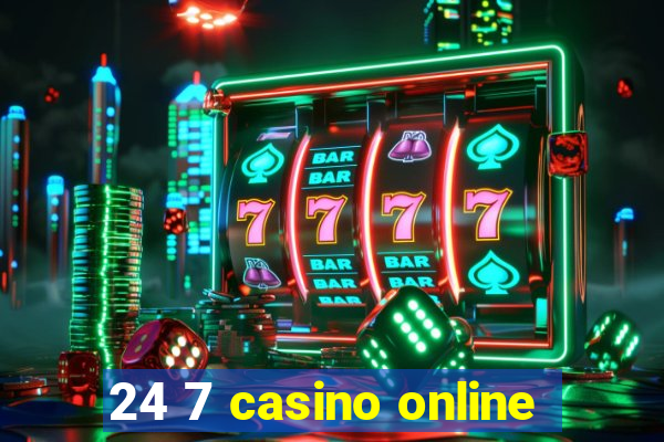 24 7 casino online