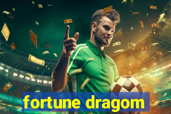 fortune dragom