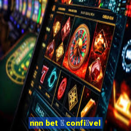 nnn bet 茅 confi谩vel