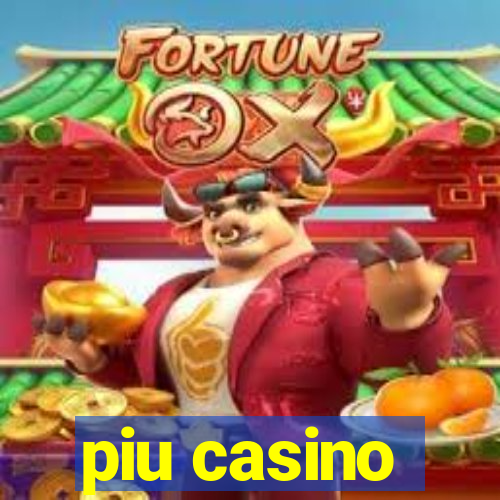 piu casino