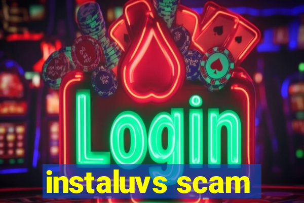 instaluvs scam