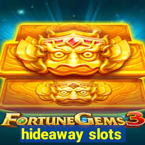 hideaway slots