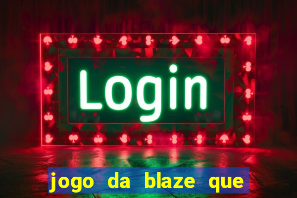 jogo da blaze que mais paga