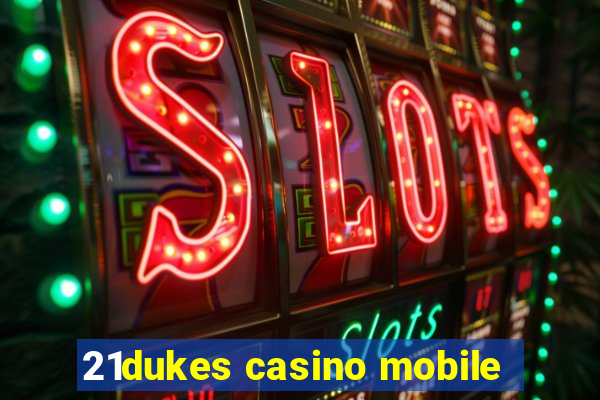 21dukes casino mobile