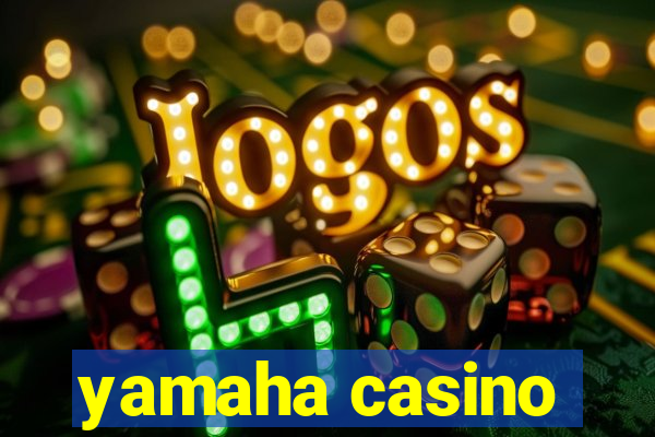 yamaha casino