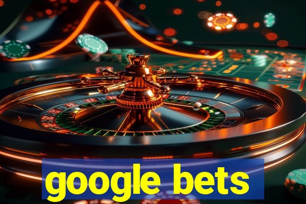 google bets