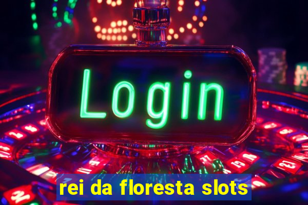 rei da floresta slots