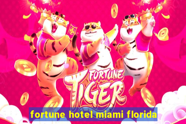 fortune hotel miami florida