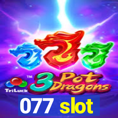 077 slot