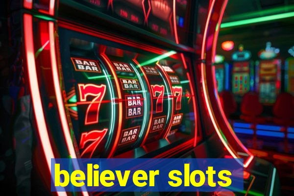 believer slots