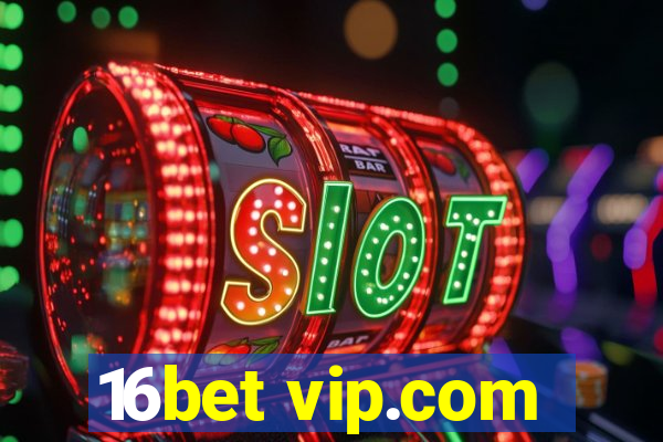 16bet vip.com