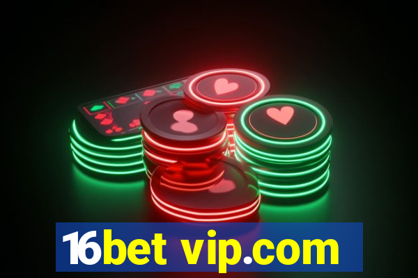 16bet vip.com