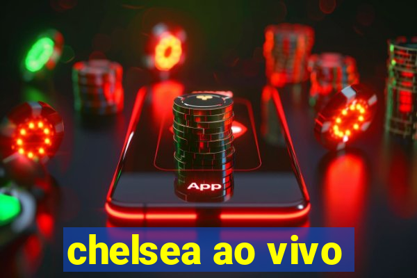 chelsea ao vivo