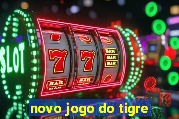 novo jogo do tigre