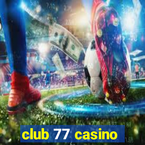 club 77 casino