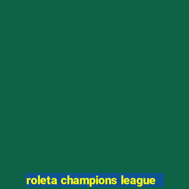 roleta champions league