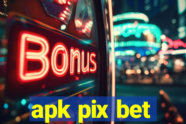 apk pix bet