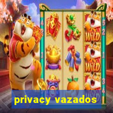 privacy vazados