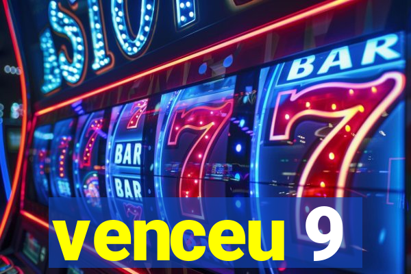 venceu 9