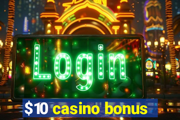 $10 casino bonus