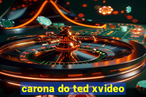 carona do ted xvideo