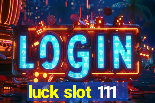 luck slot 111