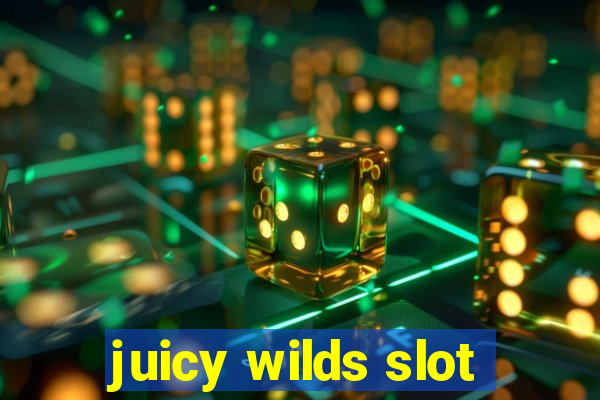 juicy wilds slot