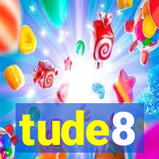 tude8