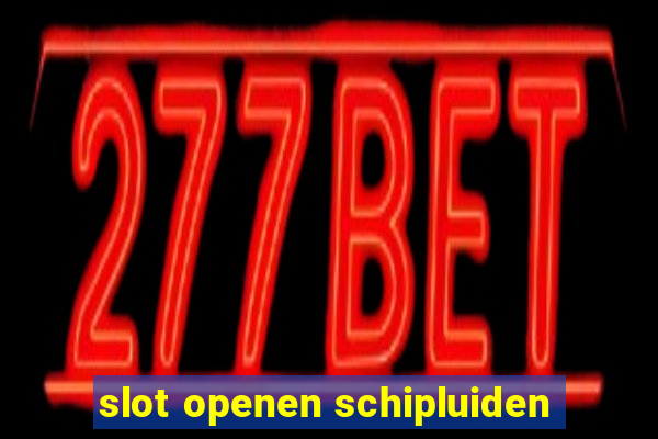 slot openen schipluiden