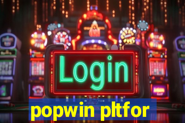 popwin pltfor