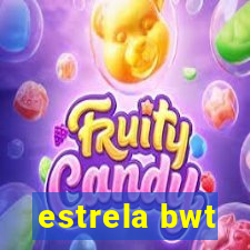 estrela bwt